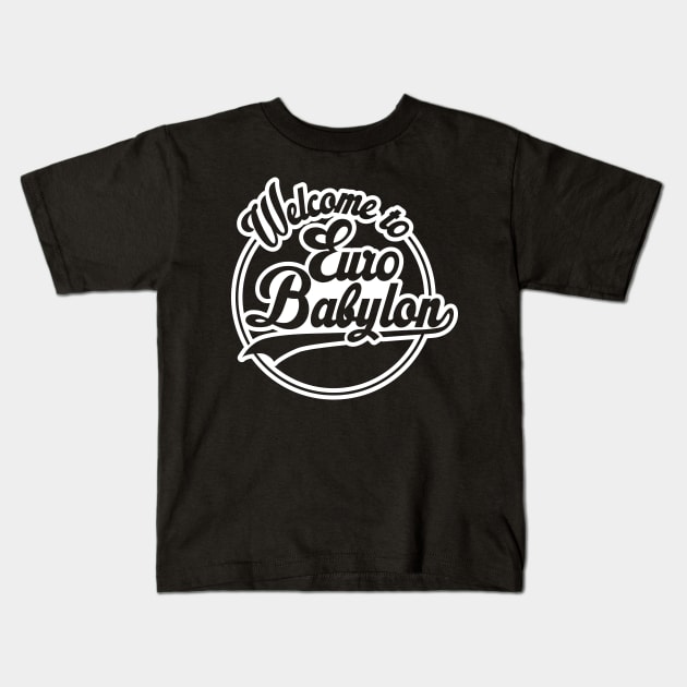 Welcome to Euro Babylon Kids T-Shirt by jazzworldquest